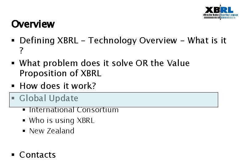 Overview § Defining XBRL - Technology Overview - What is it ? § What