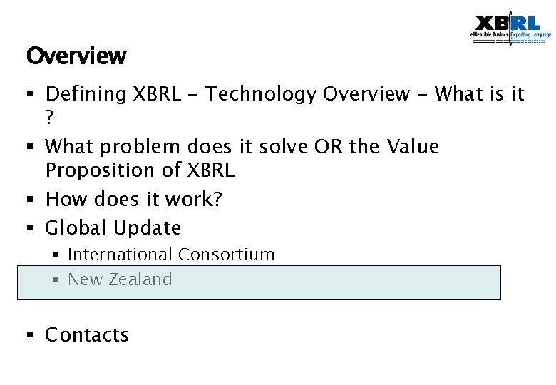 Overview § Defining XBRL - Technology Overview - What is it ? § What