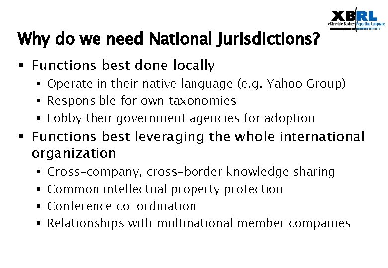 Why do we need National Jurisdictions? § Functions best done locally § Operate in