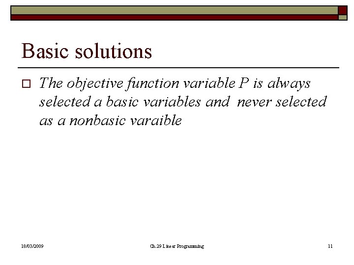 Basic solutions o The objective function variable P is always selected a basic variables