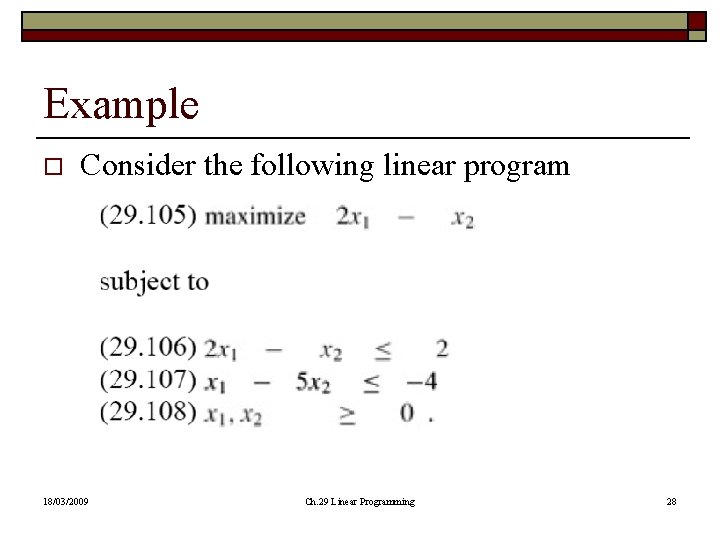 Example o Consider the following linear program 18/03/2009 Ch. 29 Linear Programming 28 