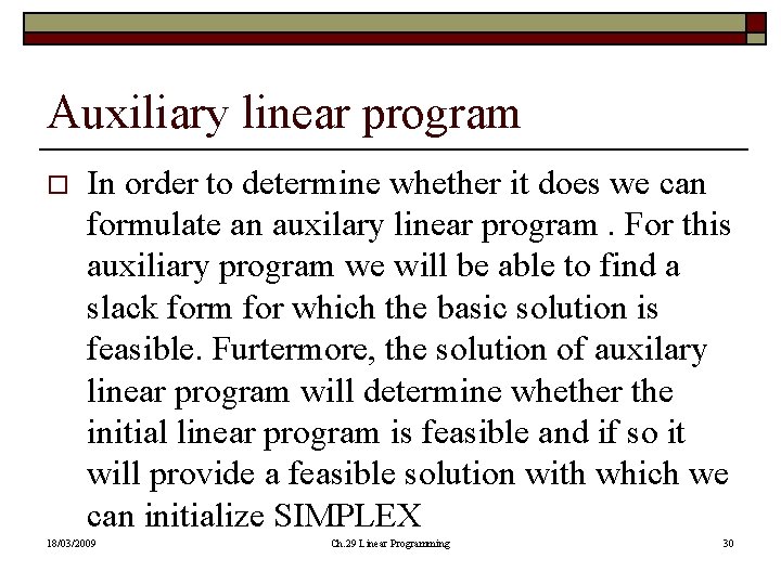 Auxiliary linear program o In order to determine whether it does we can formulate