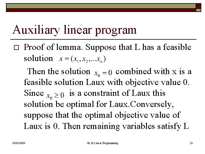 Auxiliary linear program o Proof of lemma. Suppose that L has a feasible solution