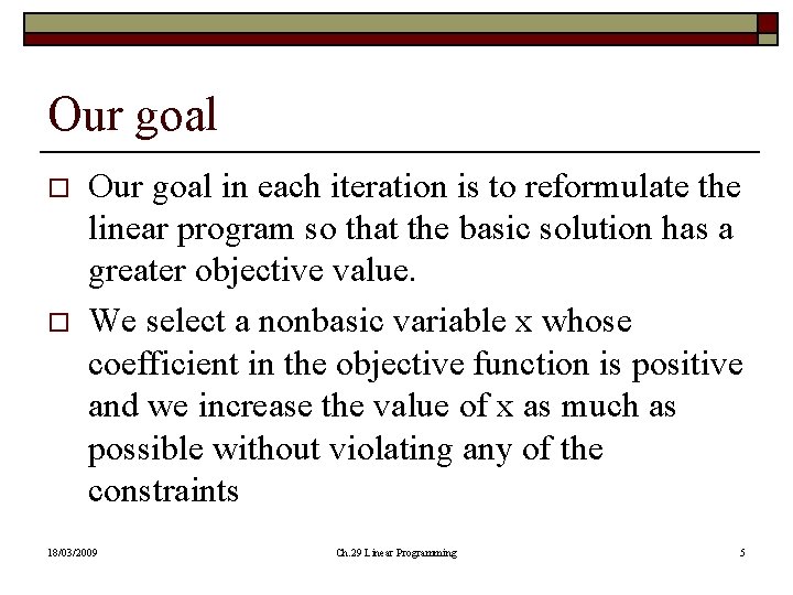 Our goal o o Our goal in each iteration is to reformulate the linear