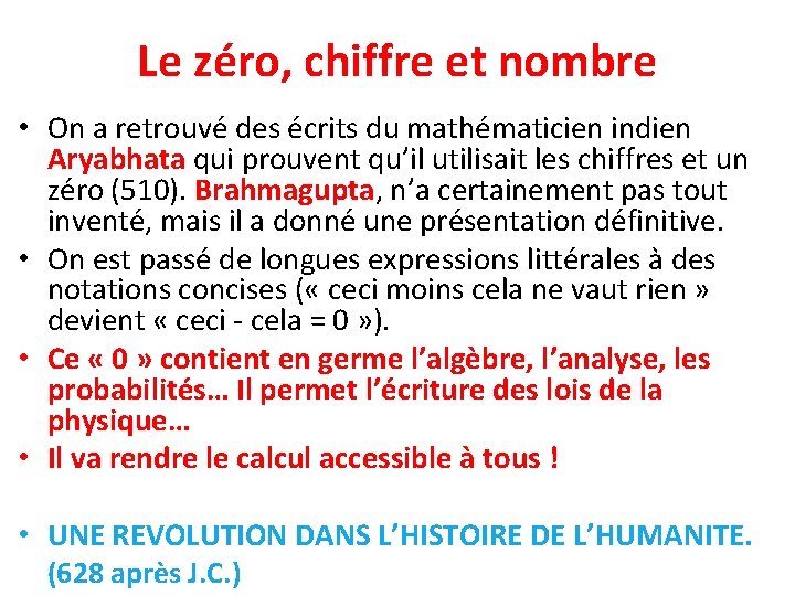 Le zéro, chiffre et nombre • On a retrouvé des écrits du mathématicien indien