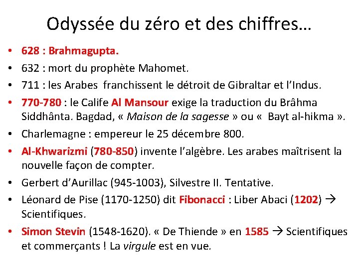 Odyssée du zéro et des chiffres… • • • 628 : Brahmagupta. 632 :