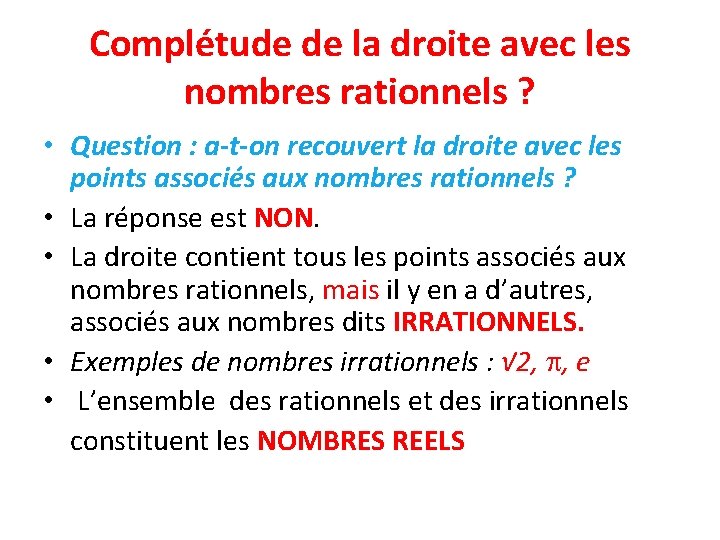 Complétude de la droite avec les nombres rationnels ? • Question : a-t-on recouvert