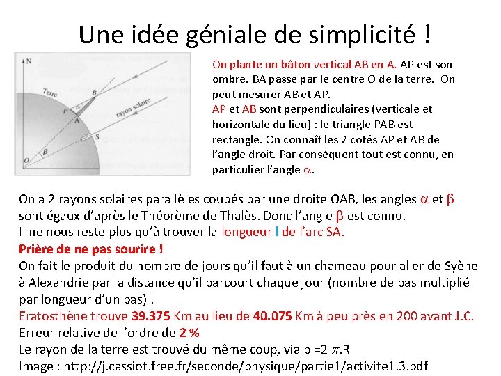 Une idée géniale de simplicité ! On plante un bâton vertical AB en A.