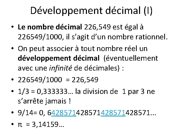 Développement décimal (I) • Le nombre décimal 226, 549 est égal à 226549/1000, il