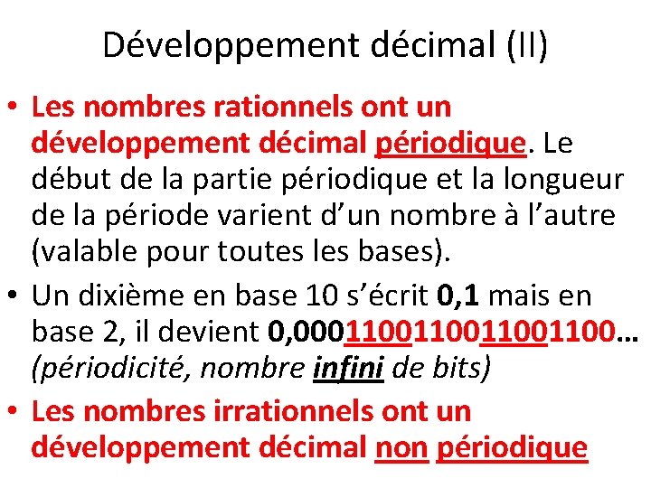 Développement décimal (II) • Les nombres rationnels ont un développement décimal périodique. Le début