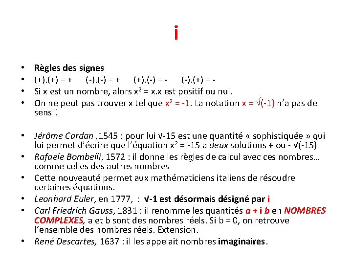 i • • Règles des signes (+) = + (-) = + (+). (-)