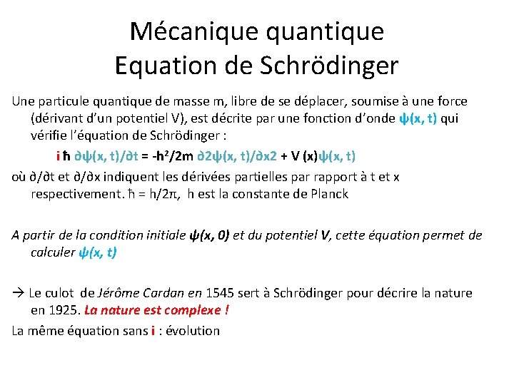 Mécanique quantique Equation de Schrödinger Une particule quantique de masse m, libre de se