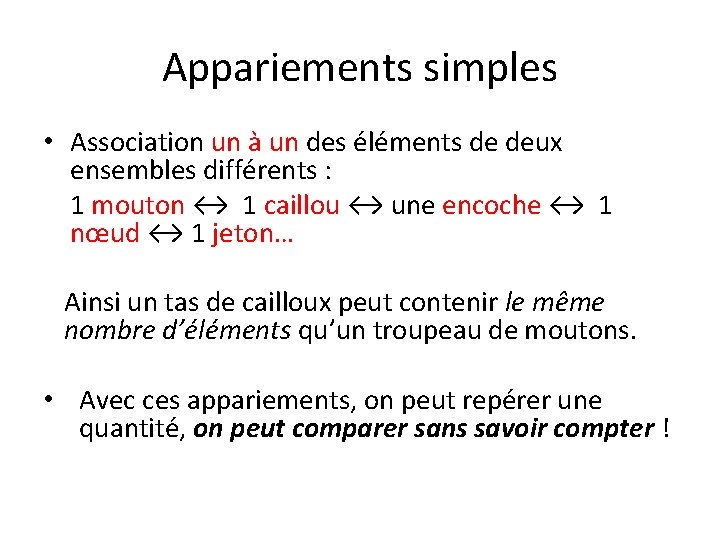 Appariements simples • Association un à un des éléments de deux ensembles différents :