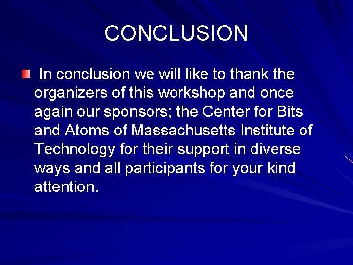 CONCLUSION In conclusion we will like to thank the organizers of this workshop and