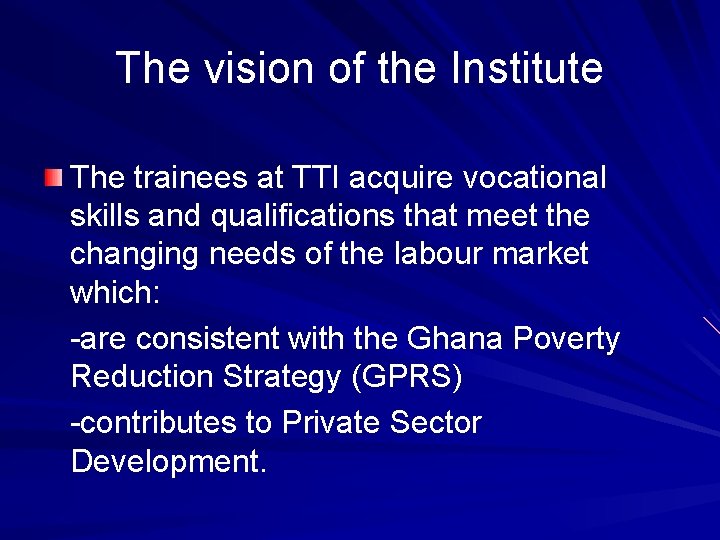 The vision of the Institute The trainees at TTI acquire vocational skills and qualifications