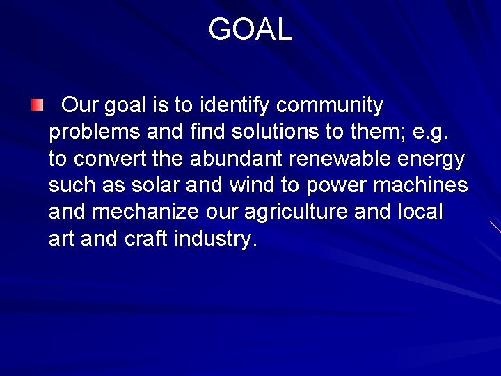 GOAL Our goal is to identify community problems and find solutions to them; e.