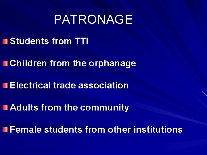 PATRONAGE Students from TTI Children from the orphanage Electrical trade association Adults from the