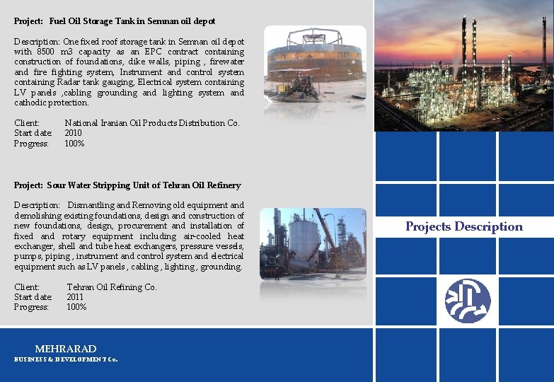 Project: Fuel Oil Storage Tank in Semnan oil depot Description: One fixed roof storage