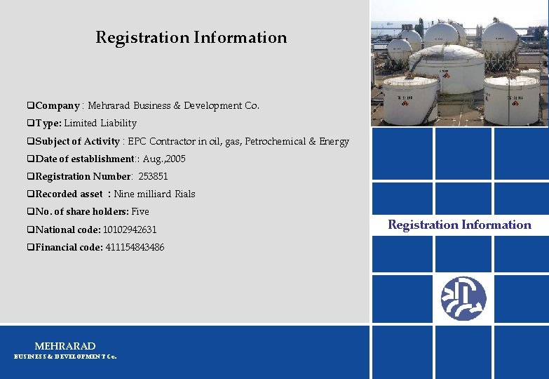 Registration Information q. Company : Mehrarad Business & Development Co. q. Type: Limited Liability