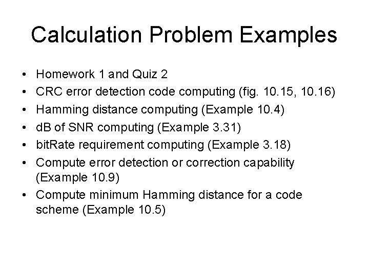 Calculation Problem Examples • • • Homework 1 and Quiz 2 CRC error detection