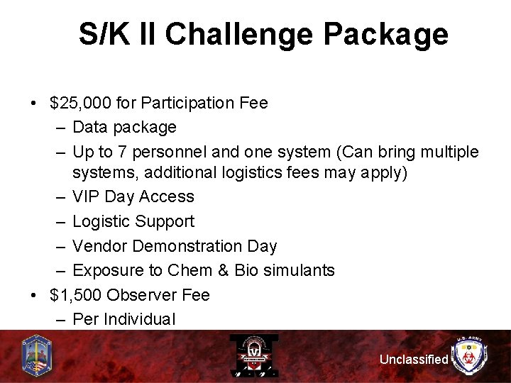 S/K II Challenge Package • $25, 000 for Participation Fee – Data package –