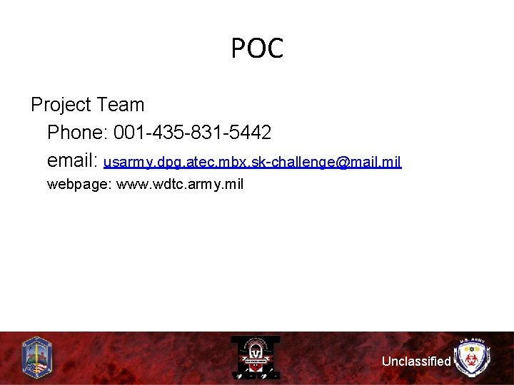 POC Project Team Phone: 001 -435 -831 -5442 email: usarmy. dpg. atec. mbx. sk-challenge@mail.