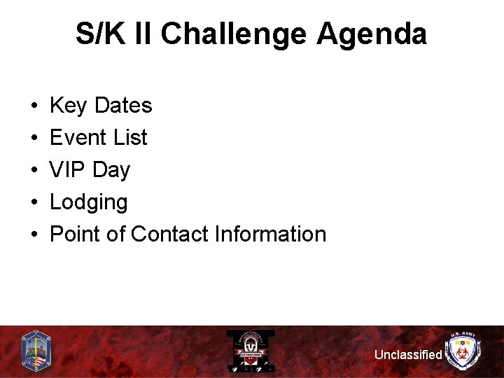 S/K II Challenge Agenda • • • Key Dates Event List VIP Day Lodging