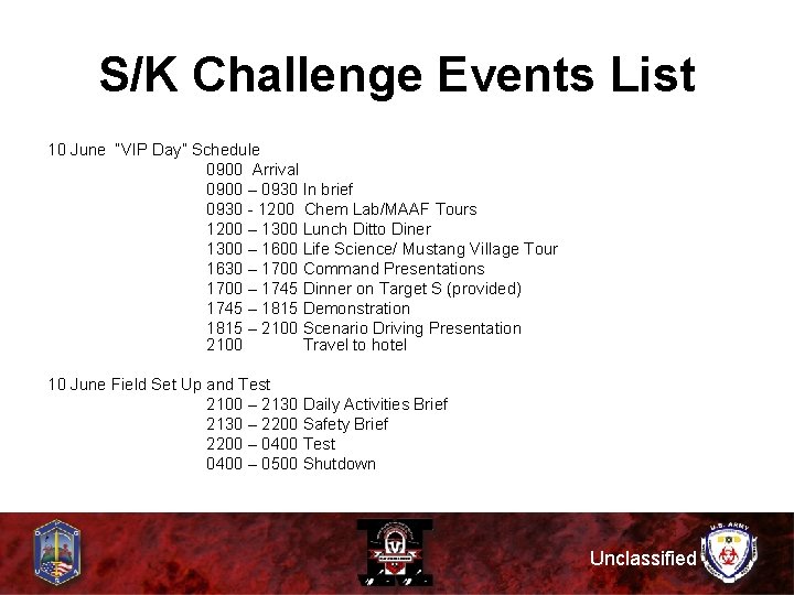 S/K Challenge Events List 10 June “VIP Day” Schedule 0900 Arrival 0900 – 0930