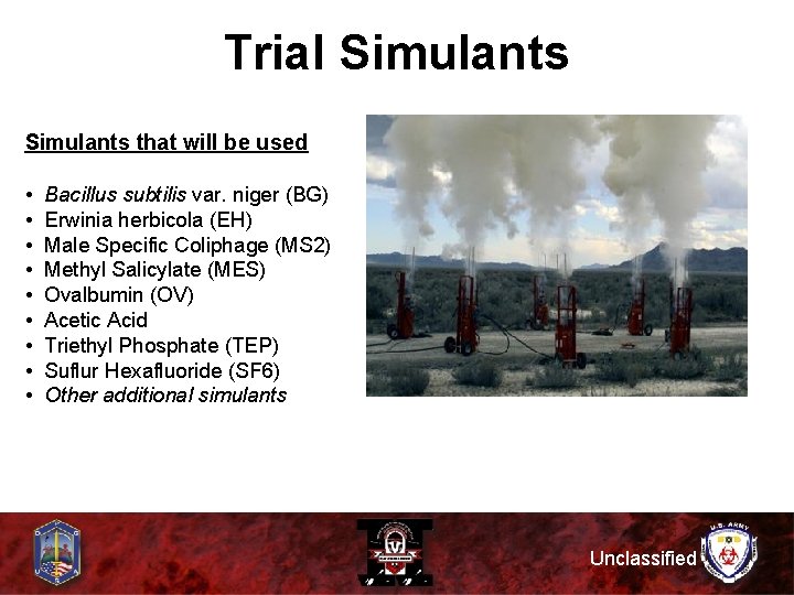 Trial Simulants that will be used • Bacillus subtilis var. niger (BG) • Erwinia