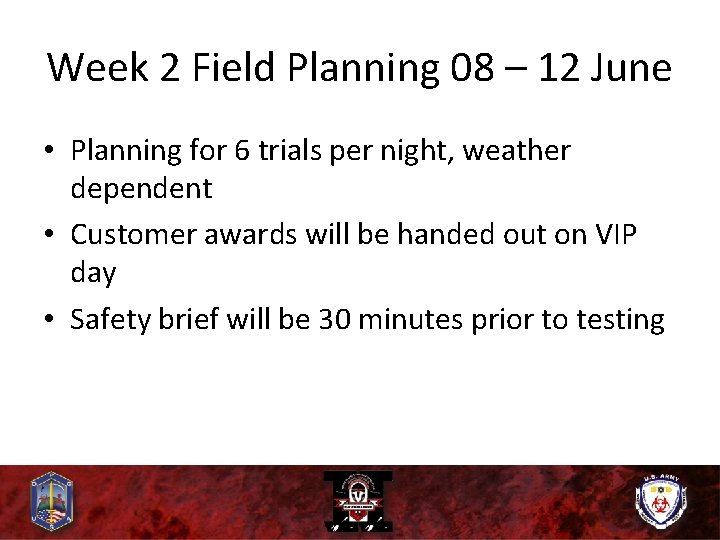 Week 2 Field Planning 08 – 12 June • Planning for 6 trials per