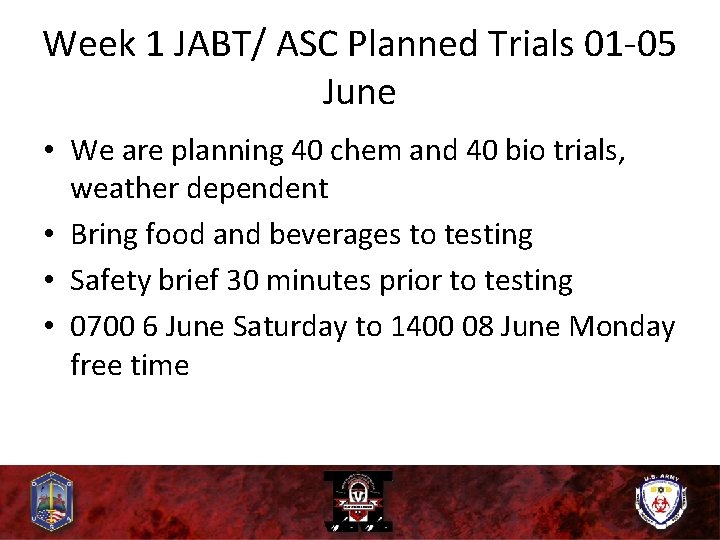Week 1 JABT/ ASC Planned Trials 01 -05 June • We are planning 40