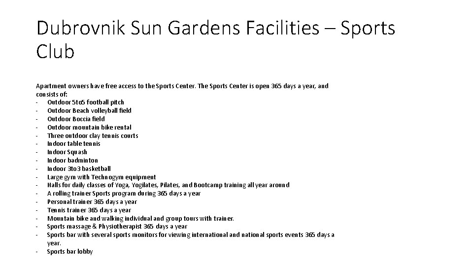 Dubrovnik Sun Gardens Facilities – Sports Club Apartment owners have free access to the