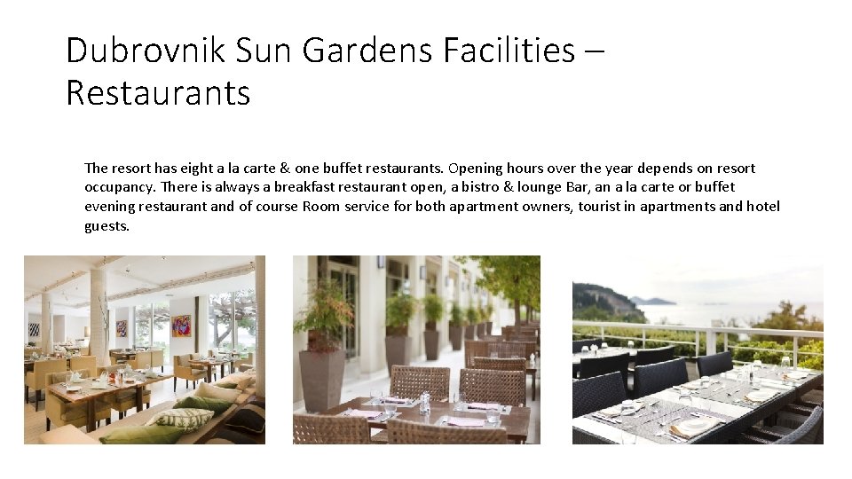 Dubrovnik Sun Gardens Facilities – Restaurants The resort has eight a la carte &