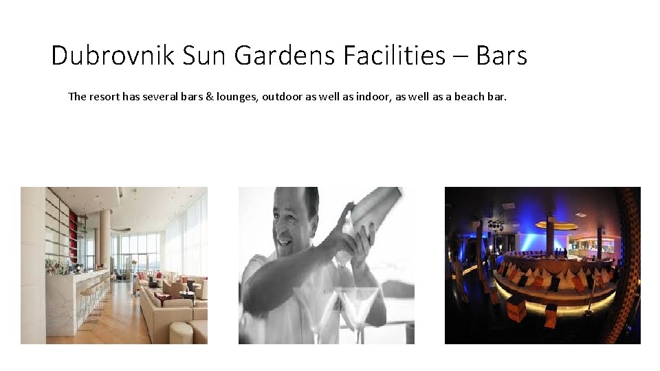 Dubrovnik Sun Gardens Facilities – Bars The resort has several bars & lounges, outdoor