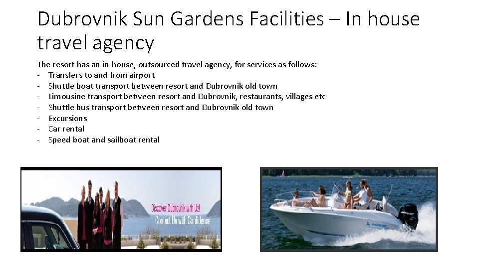 Dubrovnik Sun Gardens Facilities – In house travel agency The resort has an in-house,