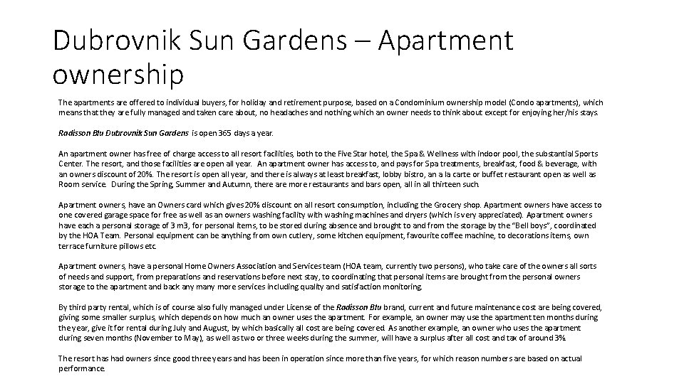Dubrovnik Sun Gardens – Apartment ownership The apartments are offered to individual buyers, for