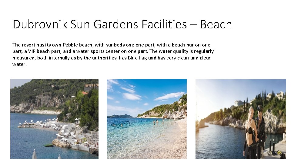 Dubrovnik Sun Gardens Facilities – Beach The resort has its own Pebble beach, with