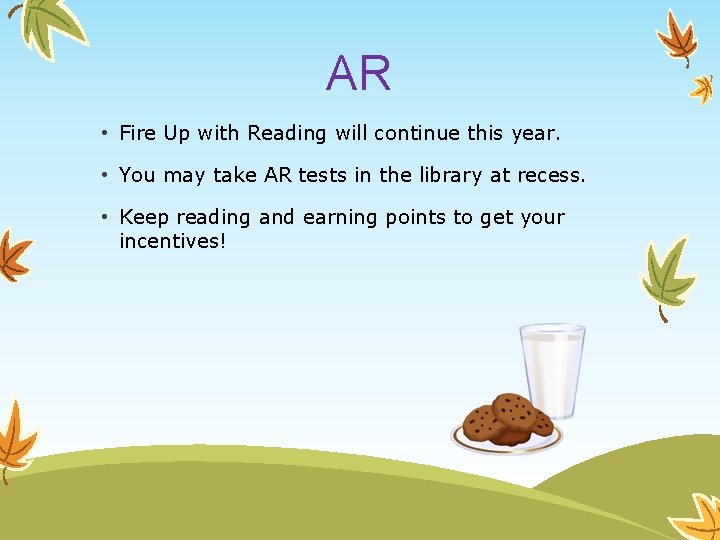 AR • Fire Up with Reading will continue this year. • You may take