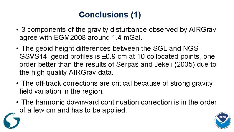 Conclusions (1) • 3 components of the gravity disturbance observed by AIRGrav agree with