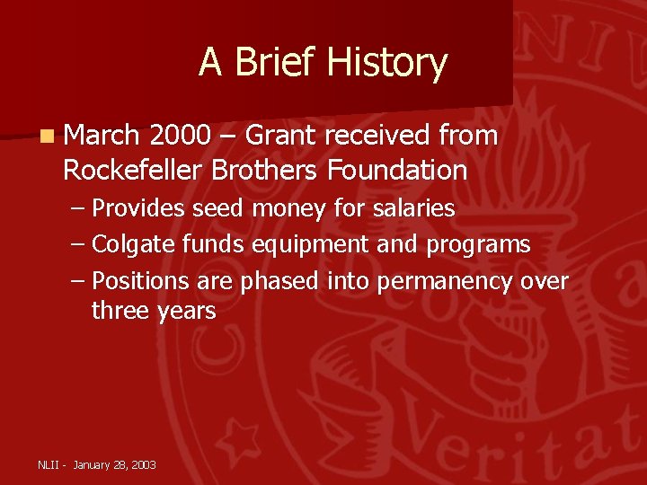 A Brief History n March 2000 – Grant received from Rockefeller Brothers Foundation –