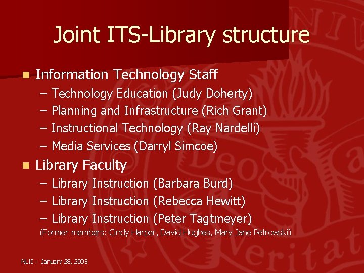 Joint ITS-Library structure n Information Technology Staff – – n Technology Education (Judy Doherty)