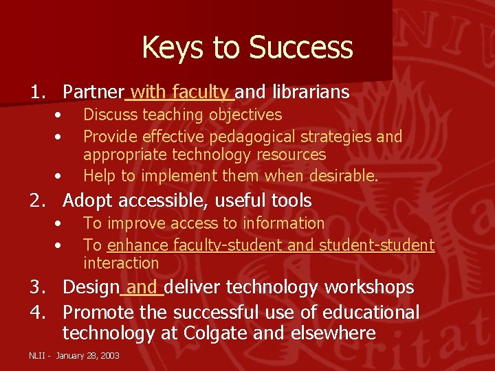 Keys to Success 1. Partner with faculty and librarians • • • Discuss teaching