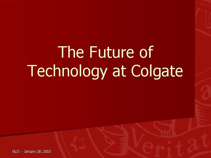 The Future of Technology at Colgate NLII - January 28, 2003 
