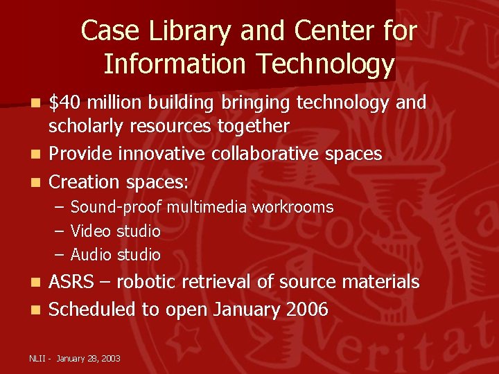 Case Library and Center for Information Technology n n n $40 million building bringing