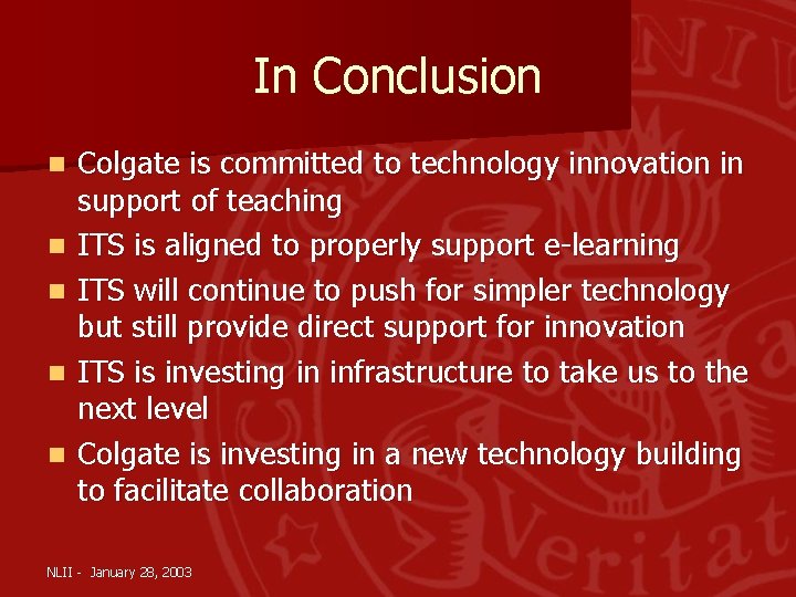 In Conclusion n n Colgate is committed to technology innovation in support of teaching