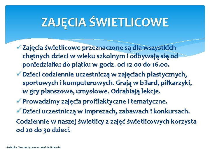 ZAJĘCIA ŚWIETLICOWE ü Zajęcia świetlicowe przeznaczone są dla wszystkich chętnych dzieci w wieku szkolnym