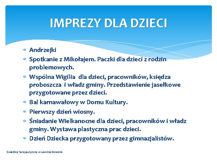 IMPREZY DLA DZIECI Andrzejki Spotkanie z Mikołajem. Paczki dla dzieci z rodzin problemowych. Wspólna