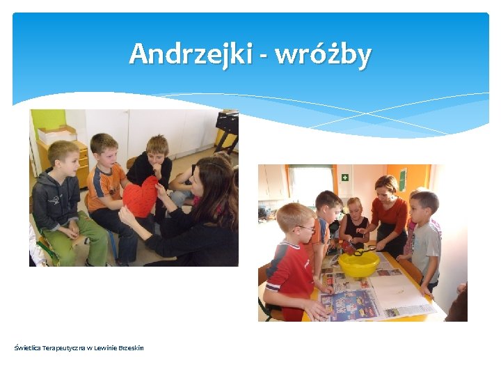 Andrzejki - wróżby Świetlica Terapeutyczna w Lewinie Brzeskim 