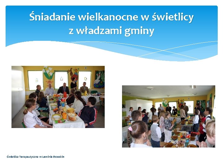 Śniadanie wielkanocne w świetlicy z władzami gminy Świetlica Terapeutyczna w Lewinie Brzeskim 