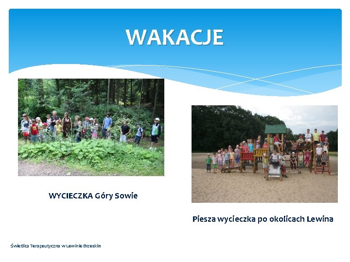 WAKACJE WYCIECZKA Góry Sowie Piesza wycieczka po okolicach Lewina Świetlica Terapeutyczna w Lewinie Brzeskim